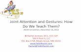 Joint Attention and Gestures: How Do We Teach Them? · (1998).– Predictors of children with communication disorders needing intervention: Decreased use of gestures is a key predictor.