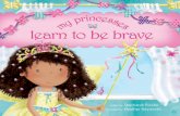 my princesses learn to be brave · 2014. 6. 5. · The girls learn a valuable lesson about being brave— straight from the Bible and Queen Esther. My Princesses books are filled