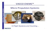 VACCO ChEMS™ Micro Propulsion Systems...VACCO Micro Propulsion Systems 8 AFRL Propulsion Unit for Cubesats (PUC) Uses 0.25 U of internal cubesat volume to deliver 184 N-Sec or 48