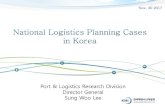 Port & Logistics Research Division Director General Sung Woo Lee · 2018. 6. 1. · Int’l Logistics MLIT Rail roads, Roads, Aviation, Inland Logistics ... • Ongoing project since