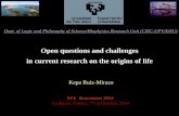 Open questions and challenges in current research on the ... · Open questions and challenges in current research on the origins of life Kepa Ruiz-Mirazo SFE Rencontres 2014 La Baule,