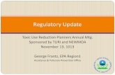 Regulatory Update - TURI · November 13, 1013 . George Frantz, EPA Region1 . Assistance & Pollution Prevention Office . Regulatory Update . Update Overview