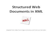 Structured Web Documents in XML Role of XML in the Semantic Web lThe Semantic Web involves ideas and