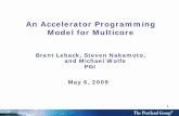 An Accelerator Programming Model for Multicore · 4 PGI Accelerator Model Design Based on two successful models: Vector Programming and OpenMP Vector Programming: No new language