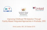 Improving Childhood TB Detection Through Facility-Based ...€¦ · mortality due to pediatric TB • OUTCOME: Critical access barriers removed to facilitate scale-up of pediatric