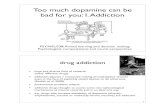 Too much dopamine can be bad for you: I. Addictionyael/PSY338/15 Addiction online.pdf · Too much dopamine can be bad for you: I. Addiction PSY/NEU338: Animal learning and decision