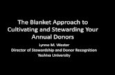 The Blanket Approach to Cultivating and Stewarding Your ......• Inspire donors to give again-at higher and higher levels of support. • Encourage or challenge other donors or potential
