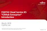 FUJITSU Cloud Service K5 GitHub Enterprise Introduction · 2019. 4. 15. · continuous delivery. •K5 provision of GitHub Enterprise •Source code management Repository service