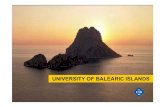 UNIVERSITY OF BALEARIC ISLANDS · 2015. 4. 5. · The Balearic archipelago is located in the western Mediterranean. Is ismade up of the islands of Majorca, Minorca, Eivissa, Formenteraand