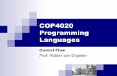 COP4020 Programming Languagesengelen/courses/COP4020/ControlFlow.pdf¨ All of which promotes “structured programming ... ¨ Can jump out of the loop, but cannot jump from outside