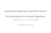 Government Regulation and Moral Hazard The Implications ...Beesley Lectures 14th Oct. 2010 Clare Spottiswoode 1. ... • Interest rate derivatives – 1990 $0 – 2010 $310,000bn ...
