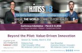 Beyond the Pilot: Value-Driven Innovation · Beyond the Pilot: Value-Driven Innovation Session 15, Tuesday, March 6, 2018 Rebecca Kaul Chief Innovation Officer MD Anderson Cancer