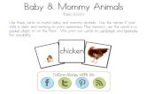 Baby & Mommy Animalsholliefumero.weebly.com/.../4558-baby-animals_1.pdf · Baby & Mommy Animals from 1+1+1=1 Use these cards to match baby and mommy animals. Use the names if your