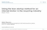 Using the lean startup method for an internet broker in the … · Using the lean startup method for an internet broker in the recycling industry Master Thesis 1 ... (MVP) Idea 2013-07-22