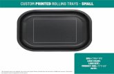 CUSTOM PRINTED ROLLING TRAYS - SMALL · CUSTOM PRINTED ROLLING TRAYS - SMALL The printed color can slightly vary from the proof when printed due to the look of di˜erent screens.