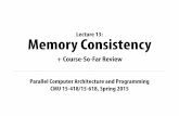 Lecture 13: Memory Consistency15418.courses.cs.cmu.edu/spring2015content/lectures/13_consisten… · (Pushin’ Against a Stone) Tunes “Yes, I wrote songs about all the midterms