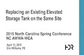 Replacing an Existing Elevated Storage Tank on the Same Site...April 13, 2015 Eric Williams, PE 2015 North Carolina Spring Conference NC AWWA-WEA Replacing an Existing Elevated Storage