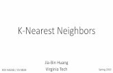 K-Nearest Neighborsjbhuang/teaching/ECE...K-Nearest Neighbors Jia-Bin Huang ECE-5424G / CS-5824 Virginia Tech Spring 2019. ... •K-Nearest Neighbor (kNN) •Distance metric •Pros/Cons