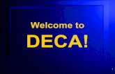 Welcome to DECA!westwooddeca.weebly.com/uploads/2/5/5/7/25574774/... · What is DECA? (DK/CA) •A Great Organization Where You Learn and Have Fun! •Apply things you learned in