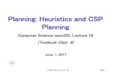 Planning: Heuristics and CSP Planningcarenini/TEACHING/CPSC322-17S/...Belief Nets Vars + Constraints Decision Nets Markov Processes Var. Elimination Static Sequential Representation