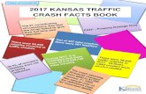 2017 KANSAS TRAFFIC CRASH FACTS BOOK Table of Contents€¦ · All Persons Involved in Traffic Crashes . 461 – Fatally Injured 17,116 – Non-Fatally Injured ... Driver Distractions
