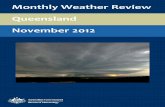 Monthly Weather Review Queensland November 2012 · TheMonthly Weather Review - Queensland is produced twelve times each year by the Australian Bureau of Meteorology's Queensland Climate