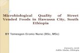 Microbiological Quality of Street Vended Foods in Hawassa ... Eromo.pdfLetter of support was also written from Hawassa ... Ashenafi, 2001a). Result... 31% of street foods showed higher