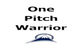 One Pitch Warrior - michiganbluechipsoftballcamp.com€¦ · Pitch Warrior . One Pitch At A Time . Act Different Than How You Feel . Measurement = Motivation . Play vs. Yourself &