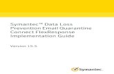 Symantec Data Loss Prevention Email Quarantine Connect … · About email messages, remediation requests, and status updates Thissectiondescribesthesequenceofeventsthatoccurinatypicalemailquarantineworkflow