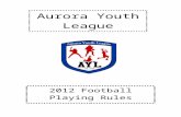 AURORA YOUTH LEAGUE - Arbiter Sports · Web viewLate game day paperwork Late payments made to the League- 10% fine will be assessed on balance ANY ejection of a Coach and/or Parent