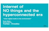 Internet of NO things and the hyperconnected era · Internet of NO things and the ... Smart Phones Smart Watches ... Smart Watches Wearables ”Smart dust” Nearables Mainframe computers