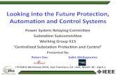 Looking into the Future Protection, Automation and Control … · 2016. 4. 1. · Looking into the Future Protection, Automation and Control Systems Power System Relaying Committee