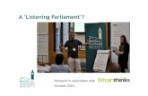 A ‘Listening Parliament’? - BritainThinks...Background and objectives • The Hansard Society undertook a research project for Parliament’s Group on Information for the Public