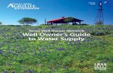 Texas Well Owner Network Well Owner’s Guide to Water Supply · Texas Well Owner Network: Well Owner’s Guide to Water Supply W 1 H ousehold well owners in Texas are responsible