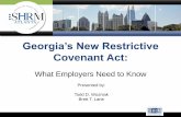 Georgia’s New Restrictive Covenant Act€¦ · Is No Longer All or Nothing •Georgia Courts may now change an otherwise overbroad restrictive covenant by removing or severing unenforceable