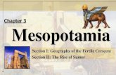 Chapter 3 Mesopotamia...–“Cradle of Civilization” –“Fertile Crescent” •Located in modern day Iraq The Rise of Civilization •Annual river floods brought silt that improved
