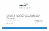 Integrating Multiple Vendor Interoperablity into an IHE ... · Integrating Multiple Vendor Interoperablity into an IHE Integrated Health Information ... implementing multiple standards.