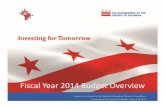 Fiscal Year 2014 Budget Overview - WordPress.com · 2013. 4. 16. · Fiscal Year 2014 Budget – Investing For Tomorrow Government of the District of Columbia • Vincent C. Gray,