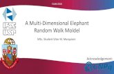 A Multi-Dimensional Elephant Random Walk Moldeleventos.ufabc.edu.br/elam2018/wp-content/uploads/... · Answer: Coupling N one-dimensional ERW! Elephant Random Walk –New Game Rules