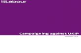 Campaigning against UKIP – In your constituency€¦ · Campaigning against UKIP – In your constituency Campaigning against UKIP November 2014. 2 Campaigning against UKIP Contents