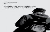 Reducing offending by looked after children · looked after children in foster care is much lower than for those in residential care. In the year to 31 March 2010 the rate of offending