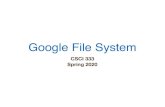 Google File Systemjannen/teaching/s20/cs333/meetings/GFS.pdf · ‣GFS does not respond to a client operation until the operation log entry is ﬂushed locally and remotely • GFS