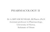 PHARMACOLOGY II - جامعة نزوى€¦ · PHARMACOLOGY II Dr A.SHYAM SUNDAR.,M.Pharm.,Ph.D Assistant professor in Pharmacology, University of Nizwa, Sultanate of Oman