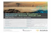 Development Studies Seminar Series 2018-19€¦ · Tariq Jazeel Singularity: A Manifesto for Incomparable Geographies 29 January Emma Mawdsley South-South Development Cooperation