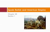 Spain Builds and American Empirerobertjohnstonghs.weebly.com/uploads/2/3/0/7/23076194/... · 2018. 9. 5. · Spain Builds and American Empire 1492- seeking an alternate trade route