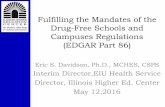 Fulfilling the Mandates of the Drug-Free Schools and ... the Mandates of...Part 86, the Drug-Free Schools and Campuses Regulations, requires that, as a condition of receiving funds
