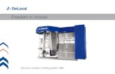 Freedom to choose - DeLaval to choose.… · mean better personal health. Robotic milking also means less dependence on hired labour, ... animal to divert manure and urine away from
