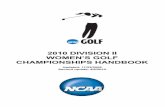 2010 NCAA Division II Women's Golf Championships Handbookfs.ncaa.org/Docs/champ_handbooks/golf/2010/10_2_w_golf.pdfFinals—May 12-15, Grand Canyon University and Mesa Sports Tourism