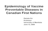 Epidemiology of Vaccine Preventable Diseases in Canadian ... · Vaccine Preventable Diseases in Canadian First Nations: Gaps/Needs • Epidemiologic Data: on infection, disease, vaccine