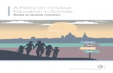 A Policy on Inclusive Education in Schools€¦ · Inclusive Education Framework. The said framework develops a holistic and applied approach towards the implementations of inclusive